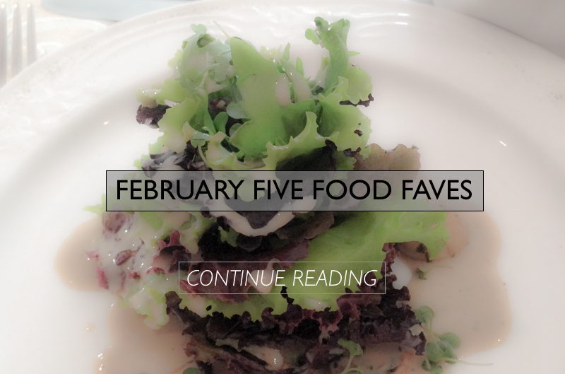 Five Food Faves For February